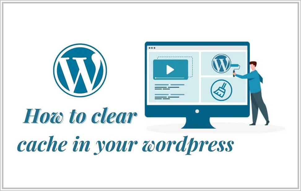 How To Clear Cache In Your Wordpress 
